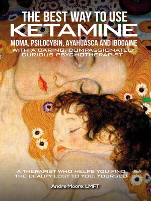 cover image of The Best Way to Use Ketamine, MDMA, Psilocybin Ayahuasca and Ibogaine